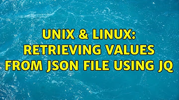 Unix & Linux: Retrieving values from json file using jq (3 Solutions!!)