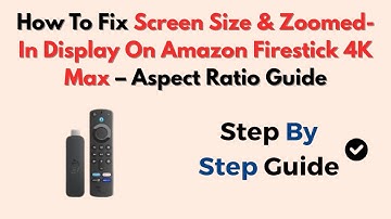 How To Fix Screen Size & Zoomed-In Display On Amazon Firestick 4K Max – Aspect Ratio Guide