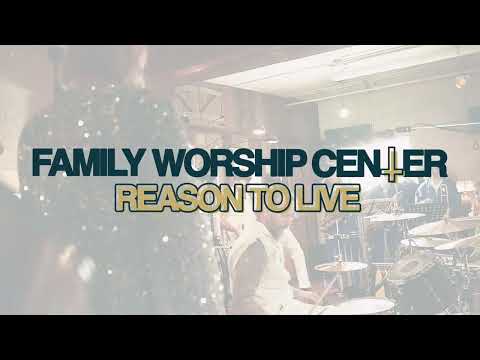 Family Worship Center - Reason to Live
