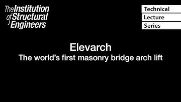 Technical Lecture Series: Elevarch - The world’s first masonry bridge arch lift