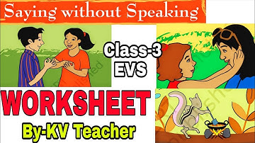 WORKSHEET / Saying Without Speaking/ Class-3 EVS NCERT Chapter 7 Extra Question Answers KV TEACHER
