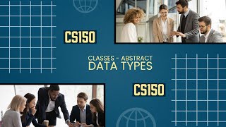 CS150 - Abstract Data Types