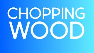 Chopping Wood SOUND EFFECT