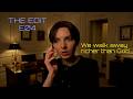 The Edit - E04 "We walk away richer than God"
