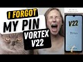 Vortex V22 I Forgot my Pin Pattern or Password