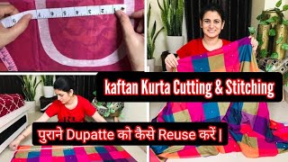 Kaftan Kurti CuttingKaftan Kurti Stitching?How To Reuse Old Dupattaपुराने दुपट्टे से बनाये कुर्ती