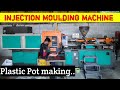 Injection moulding machine  plastic pot making small scale business