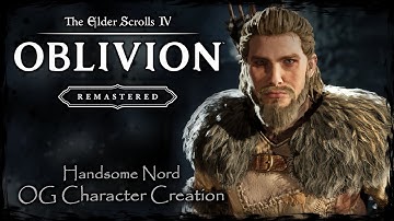 THE ELDER SCROLLS IV: OBLIVION REMASTERED || Handsome Nord [OC #11] - Male Character Creation