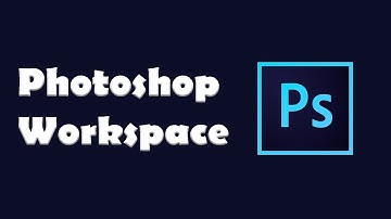 Workspace in Photoshop - Photoshop for Beginners