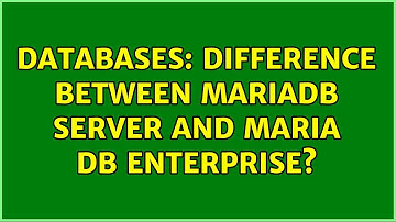 Databases: Difference between MariaDB Server and Maria DB Enterprise?