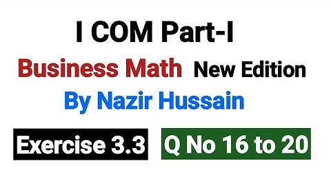 Exercise 3.3 Q No 16 to 20 | I COM Part-I Business Math By Nazir Hussain |