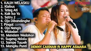KALIH WELASKU(Anane Mung Tresno) - DENNY CAKNA  FT HAPPY ASMARA FULL ALBUM TERBARU TANPA IKLAN