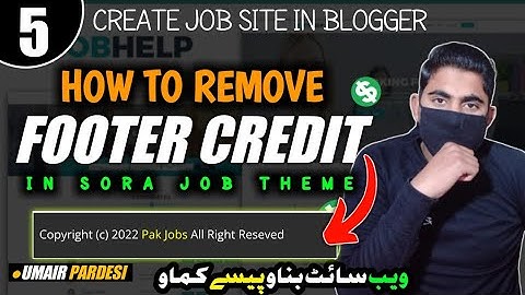 How To Remove Footer Credit From Sora Job Template In Blogger 2022 | Ep_5 | Umair Pardesi