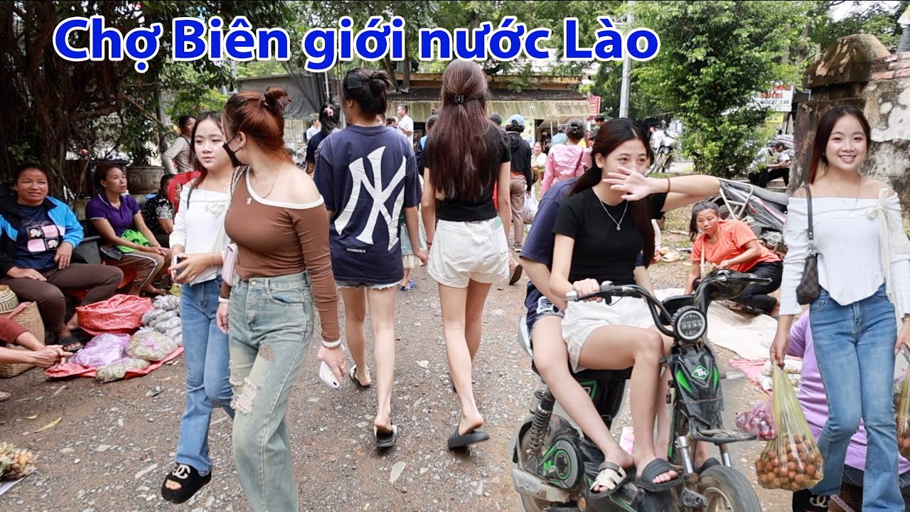 Chợ biên giới với Lào - Gái Lào đẹp dễ thương nhiều vô kể