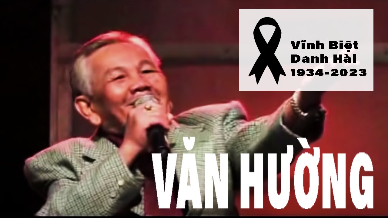 XIN VĨNH BIỆT DANH HÀI VĂN HƯỜNG 1934-2023