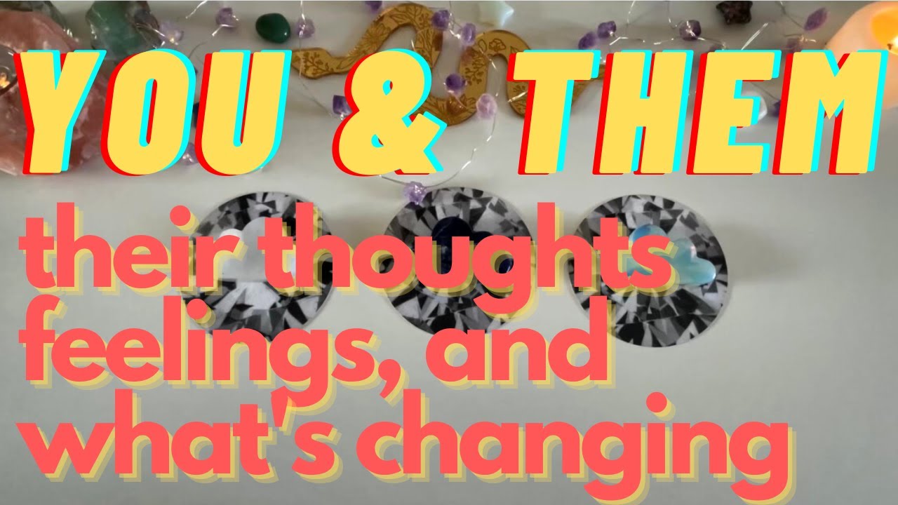 YOU VS THEM : THINKING, FEELING, SHIFTING [ tarot pick a card ]