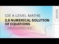 CIE A LEVEL Maths FULL SUMMARY │ Topic by Topic Paper 2 │ Numerical Solutions of Equations