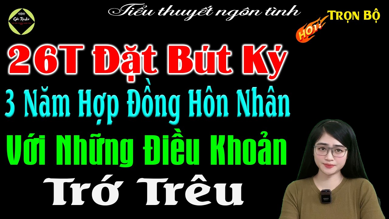 26T Đặt Bút Ký 3Năm Hợp Đồng Hôn Nhân Với Những Điều Khoản Trớ Trêu - Full Bộ- Truyện Đêm Khuya 2026
