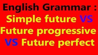 42-  English Grammar: BONUS  Simple Future VS Future Progressive VS Future Perfect Net Worth