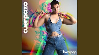 Video thumbnail of "Lovalpop - CUERPAZO"