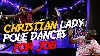 CHRISTIAN LADY POLE DANCES FOR JOB