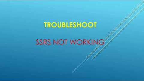 SSRS  | Setup and Troubleshoot Reporting Server