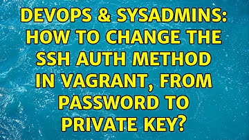 DevOps & SysAdmins: How to change the ssh auth method in vagrant, from password to private key?