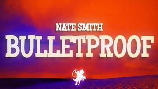 Nate Smith - Bulletproof (Lyrics)