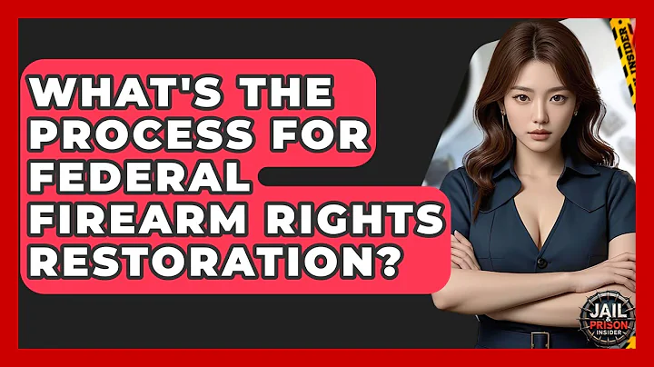 What's The Process For Federal Firearm Rights Restoration? - Jail & Prison Insider