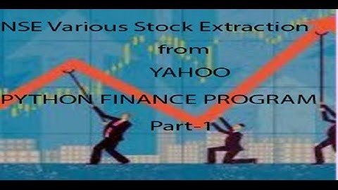 NSE Various Stock Prices Extraction from Yahoo - Python Finance Programming Part 1