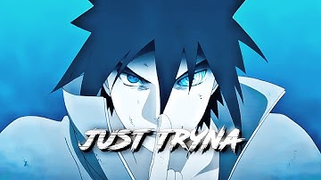 Just Tryna - Naruto xan rotation - edit/AMV
