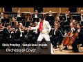 Elvis Presley Suspicious Minds A Philharmonic Cover By Orcestrax That You Need To Hear mp3