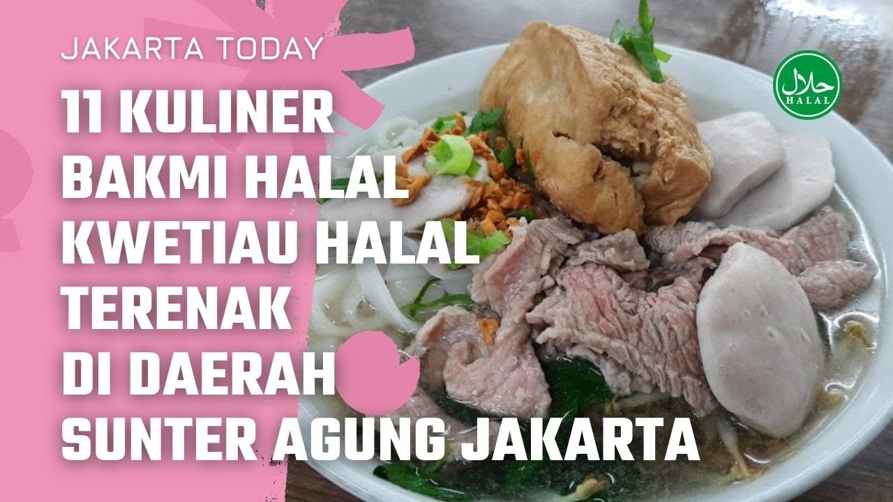 11 Kuliner BAKMI KWETIAU HALAL ENAK di Sunter Agung | Danau Sunter | HIDDEN GEMS ~ JAKARTA UTARA