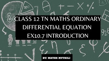 TN CLASS 12 MATHS ORDINARY DIFFERENTIAL EQUATION EX 10.7 INTRODUCTION CASE STUDY 1 & 2