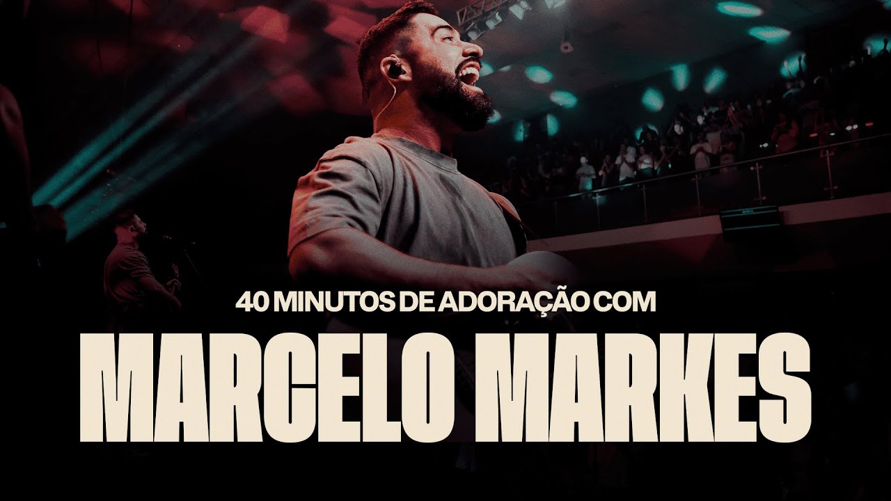 40 minutos de adoração com Marcelo Markes - Igreja Cristã Mundial