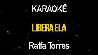Libera Ela - Raffa Torres (Karaokê Version)