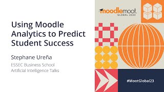 Using Moodle Analytics to predict student success | MoodleMoot Global 2023