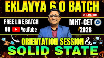 ORIENTATION SESSION & SOLID STATE - L - 1 - EKLAVYA 6.0 BATCH | CHEMISTRY | Sovind Sir #mhtcet