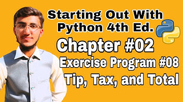 Starting Out With Python Chapter 2 Exercise Program 8  Tip, Tax and Total Python Program