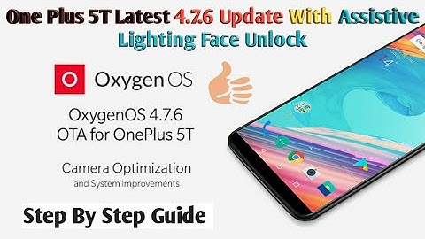 Oneplus 5T Latest 4.7.6 Update || Assistive Lighting For Face Unlock In Dark || Camera Improvement