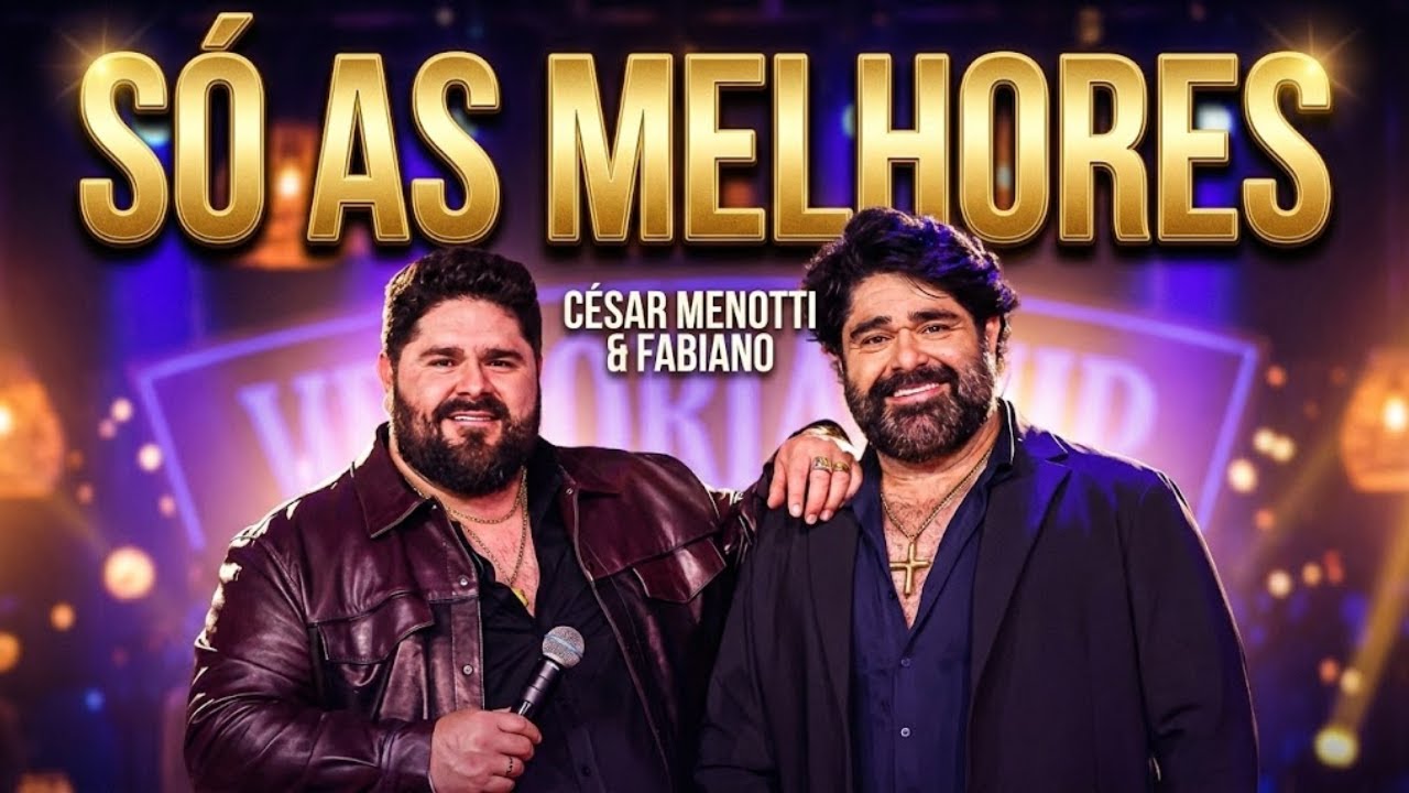 César Menotti & Fabiano | Clássicos Só As Melhores