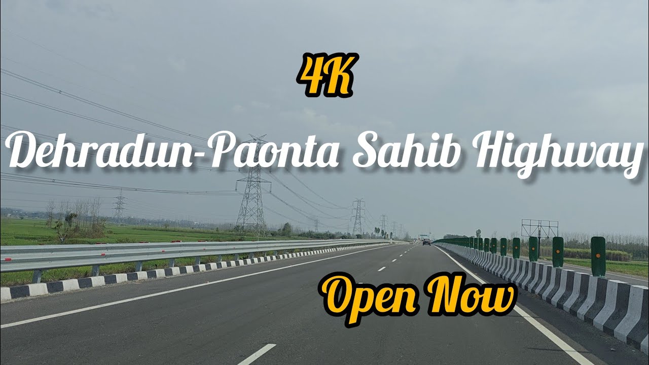 Paonta Sahib Dehradun 4 Lane Highway Latest news Update 