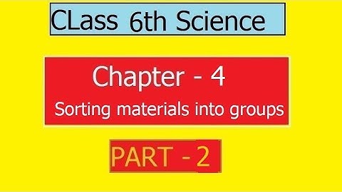 Class 6th Science Ch. 3 - Sorting materials into groups - APC Exp. Sainik and Military Exam. Part 2