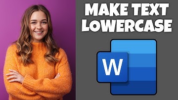 How To Make Text All Lowercase In Microsoft Word | Step By Step Guide - Microsoft Word Tutorial