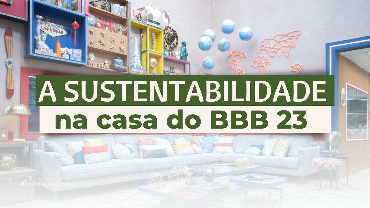 [Design de Interiores Sustentável] A sustentabilidade na casa do BBB 23 ...