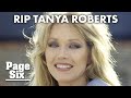 Tanya Roberts dead at 65 — a day after publicist mistakenly reports death | Page Six Celebrity News