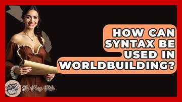 How Can Syntax Be Used In Worldbuilding? - The Prose Path