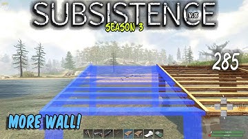 Subsistence S3 ep285 | More Walls! |     Base building| survival games| crafting