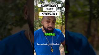 XXXTentacion's father speaks on XXXTentacion #xxxtentacion Wealth
