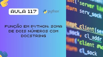 Aula 117 - Função em Python: Soma de Dois Números com Docstring